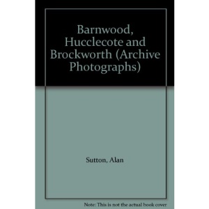 Barnwood, Hucclecote and Brockworth (Archive Photographs)