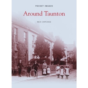 Around Taunton (Pocket Images) (Pocket Images)