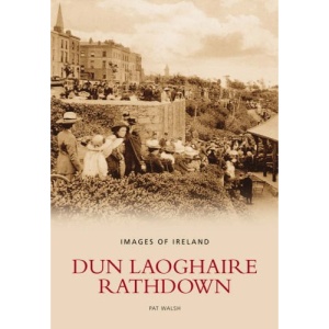 Images Of Ireland: Dun Laoghaire-Rathdown (Images of Ireland) (Images of Ireland)