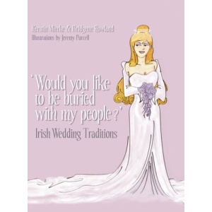 Would You Like to Be Buried with My People?: Irish Wedding Traditions