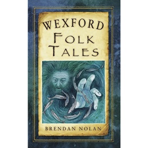 Wexford Folk Tales (Folk Tales: Ireland)