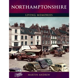 Northamptonshire: Living Memories