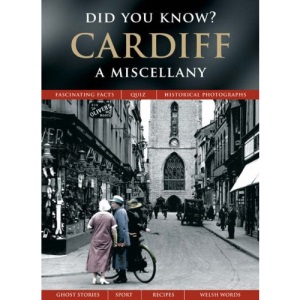 Cardiff: A Miscellany (Did You Know?)