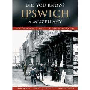 Ipswich: A Miscellany (Did You Know?)