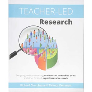 Teacher-Led Research: Designing and implementing randomised controlled trials and other forms of experimental research