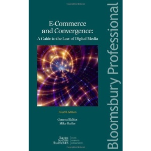 E-Commerce and Convergence: A Guide to the Law of Digital Media: Information Technology