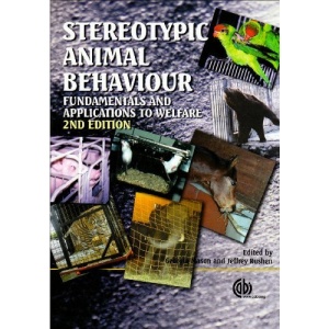 Stereotypic Animal Behaviour: Fundamentals and Applications to Welfare (Cabi): Fundamentals and Applications to Welfare (Cabi): Fundamentals and ... (Cabi) (Crop Production Science in Hor)