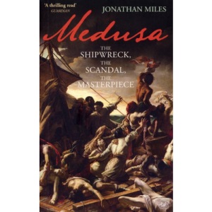 Medusa: The Shipwreck, The Scandal, The Masterpiece