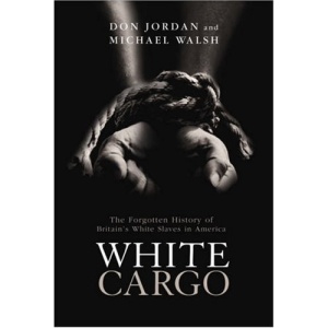 White Cargo: The Forgotten History of Britain's White Slaves in America