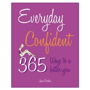 Everyday Confident: 365 Ways to a Better You