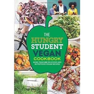 The Hungry Student Vegan Cookbook: More Than 200 Delicious and Nutritious Vegan Recipes (The Hungry Cookbooks)
