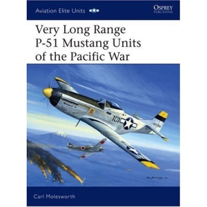Very Long Range P-51 Mustang Units of the Pacific War (Aviation Elite Units)