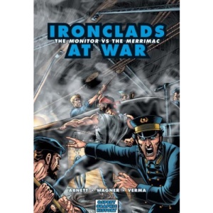Ironclads at War: The Monitor Vs the Merrimac (Graphic History)