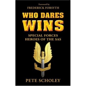 Who Dares Wins: Special Forces Heroes of the SAS