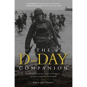 The D-Day Companion: Leading Historians Explore History's Greatest Amphibious Assault (General Military)