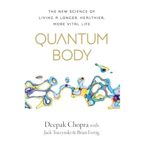 Quantum Body: The New Science of Living a Longer, Healthier, More Vital Life