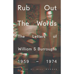 Rub Out the Words: The Letters of William S. Burroughs 1959-1974 (Penguin Hardback Classics)
