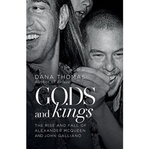 Gods and Kings: The Rise and Fall of Alexander McQueen and John Galliano
