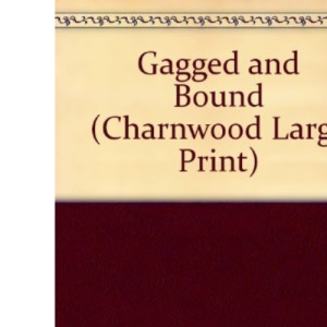 Gagged and Bound (Charnwood Large Print)