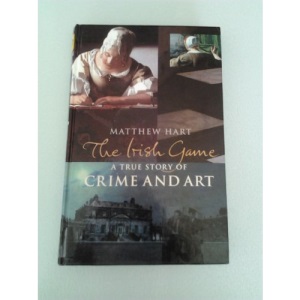 The Irish Game: A True Story of Crime and Art (Charnwood Large Print)