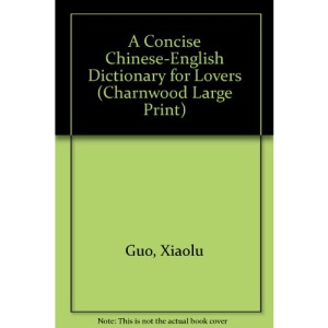 A Concise Chinese-English Dictionary for Lovers (Charnwood Large Print)