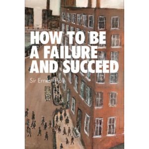 How to Be a Failure and Succeed