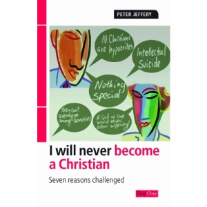 I Will Never Become a Christian: Seven Reasons Challenged