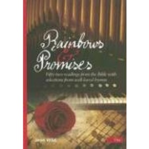 Rainbows & Promises: Fifty-Two Readings from the Bible with Selections from Well-Loved Hymns