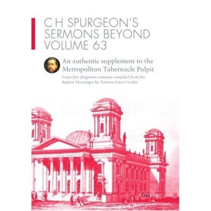 C H Spurgeon's sermons beyond Volume 63--An authentic supplement to the Metropolitan Tabernacle Pulpit (C.H. Spurgeon Sermons Beyond)