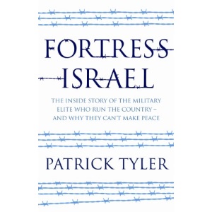 Fortress Israel: The Inside Story of the Military Elite Who Run the Country - and Why They Can't Make Peace
