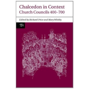 Chalcedon in Context: Church Councils 400-700 (Translated Texts for Historians, Contexts)