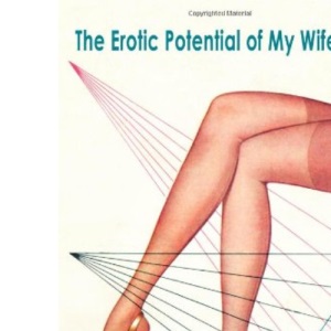 The Erotic Potential of My Wife