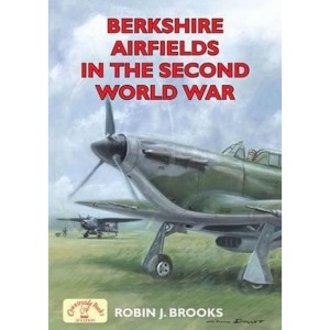 Berkshire Airfields in the Second World War (British Military Aviation History)