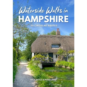 Waterside Walks in Hampshire | New Forest Walking Guide | River, Canal & Coastal Wallks: 20 Circular Walking Routes (New Edition)
