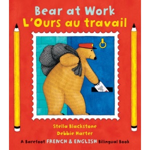 Bear at Work/L'ours Au Travail (Barefoot Bilingual French/Engl)