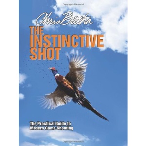 The Instinctive Shot: The Practical Guide to Modern Game Shooting
