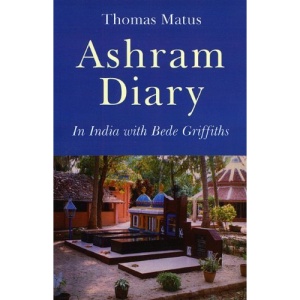 Ashram Diary: In India with Bede Griffiths