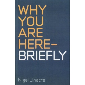 Why You are Here - Briefly