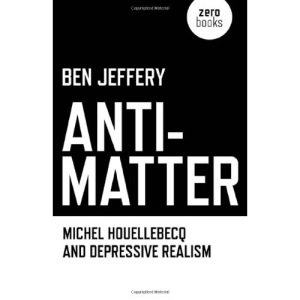 Anti-Matter: Michel Houellebecq and Depressive Realism