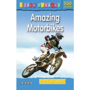 Amazing Motorbikes (I Love Reading): Fact Hounds (I Love Reading Fact Files)