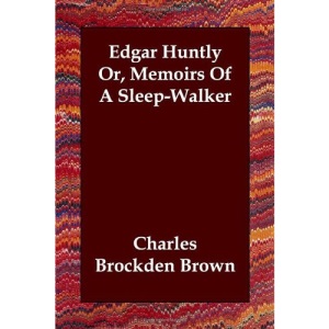 Edgar Huntly Or, Memoirs Of A Sleep-Walker