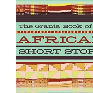 The Granta Book of the African Short Story