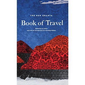 The New Granta Book of Travel