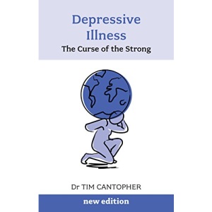 Depressive Illness: The Curse Of The Strong: The Curse of the Strong (3rd Edition)