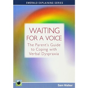 Waiting for a Voice: The Parent's Guide to Coping with Verbal Dyspraxia