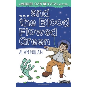 And the Blood Flowed Green (Murder Can be Fatal)