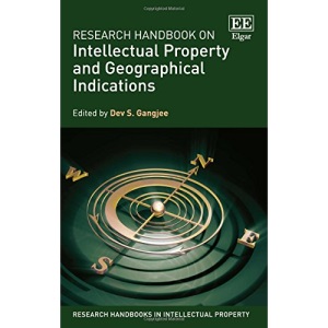 Research Handbook on Intellectual Property and Geographical Indications (Research Handbooks in Intellectual Property Series)