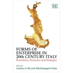 Forms of Enterprise in 20th Century Italy: Boundaries, Structures and Strategies