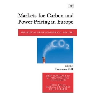 Markets for Carbon and Power Pricing in Europe: Theoretical Issues and Empirical Analyses (New Horizons in Environmental Economics Series)