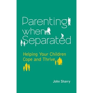 Parenting When Separated: Helping Your Children Cope and Thrive